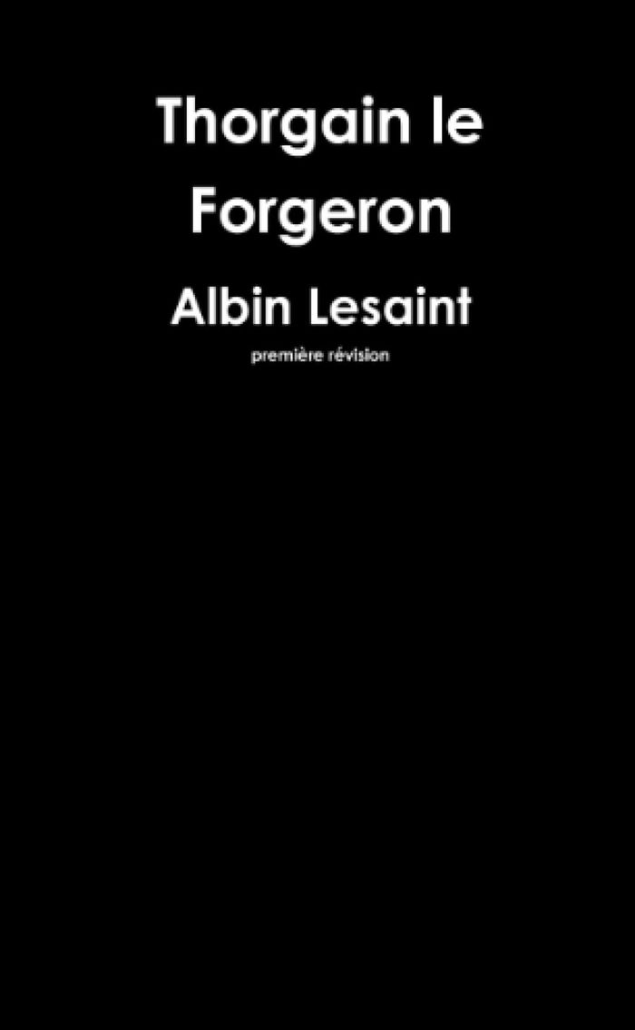 Couverture du livre « THORGAIN LE FORGERON » de Albin Lesaint, librairie Les Contes Infusés à Corte