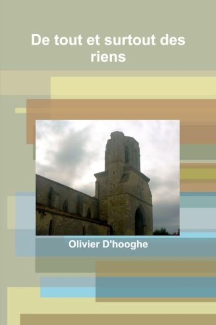 Couverture du livre « DE TOUT ET SURTOUT DES RIENS » de Olivier D'Hooghe, librairie Les Contes Infusés à Corte