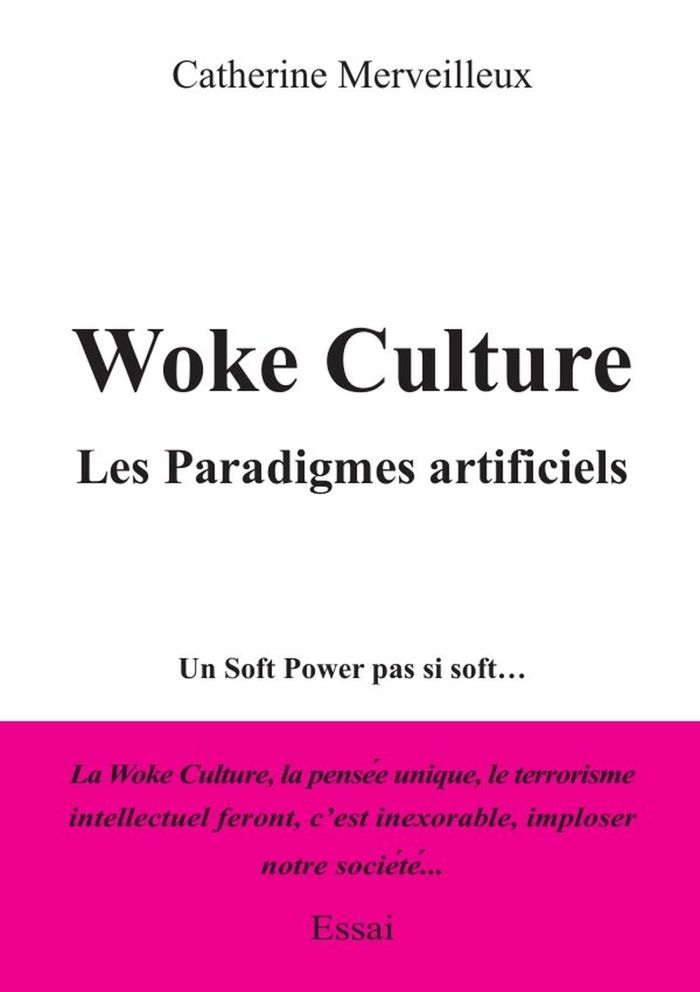 Couverture du livre « WOKE CULTURE, LES PARADIGMES ARTIFICIELS - UN SOFT POWER PAS SI SOFT... » de C. Merveilleux, librairie Les Contes Infusés à Corte