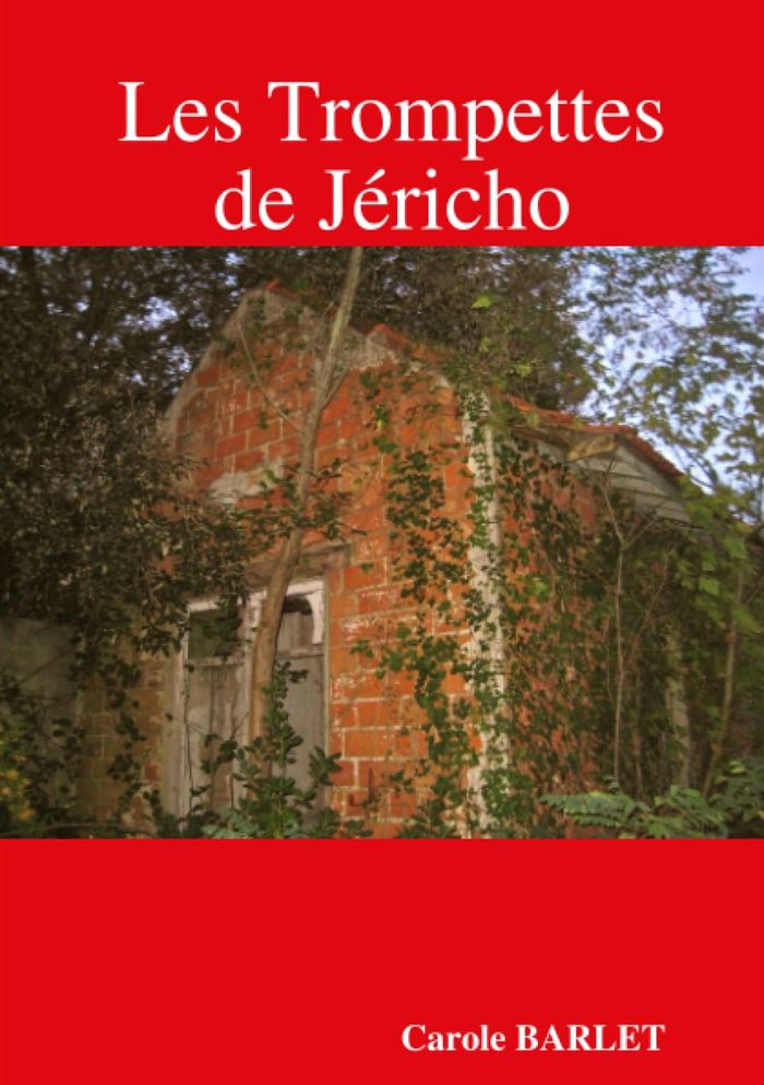 Couverture du livre « LES TROMPETTES DE JERICHO » de Carole Barlet, librairie Les Contes Infusés à Corte