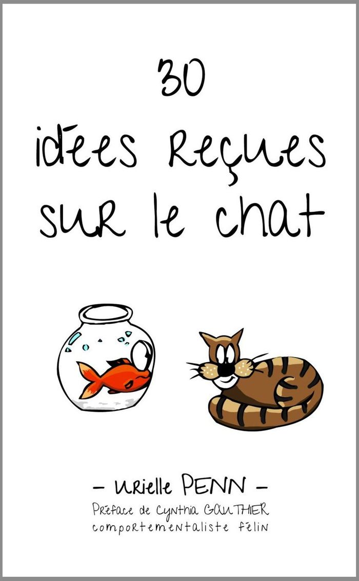 Couverture du livre « 30 IDEES RECUES SUR LE CHAT » de Urielle Penn, librairie Les Contes Infusés à Corte