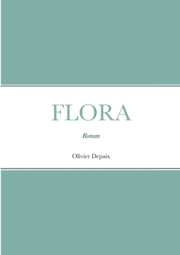 Couverture du livre « FLORA - ROMAN », librairie Les Contes Infusés à Corte