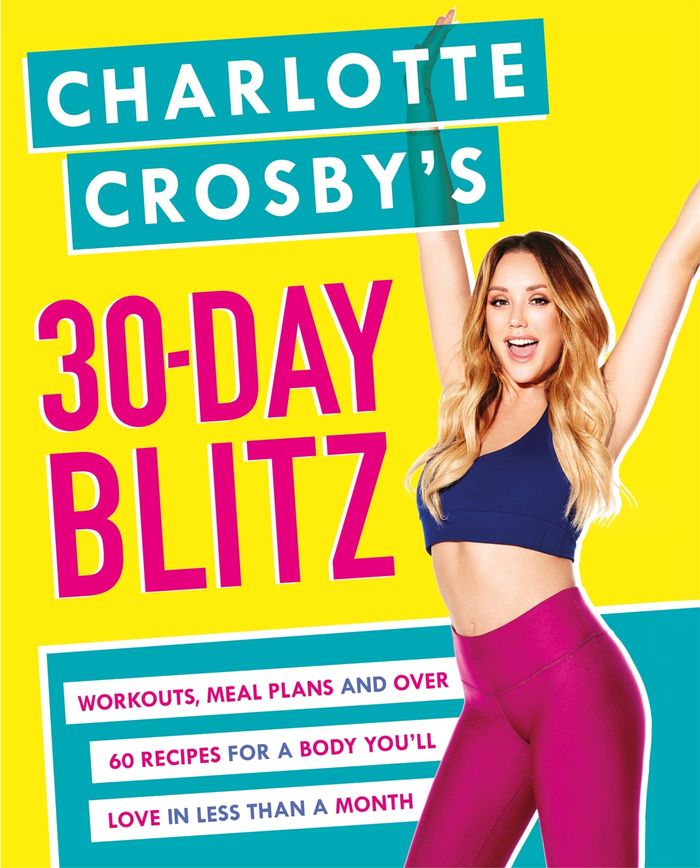 Couverture du livre « CHARLOTTE CROSBY'S 30-DAY BLITZ - WORKOUTS, TIPS AND RECIPES FOR A BODY YOU'LL LOVE IN LESS THAN A M » de Charlotte Crosby, librairie Les Contes Infusés à Corte