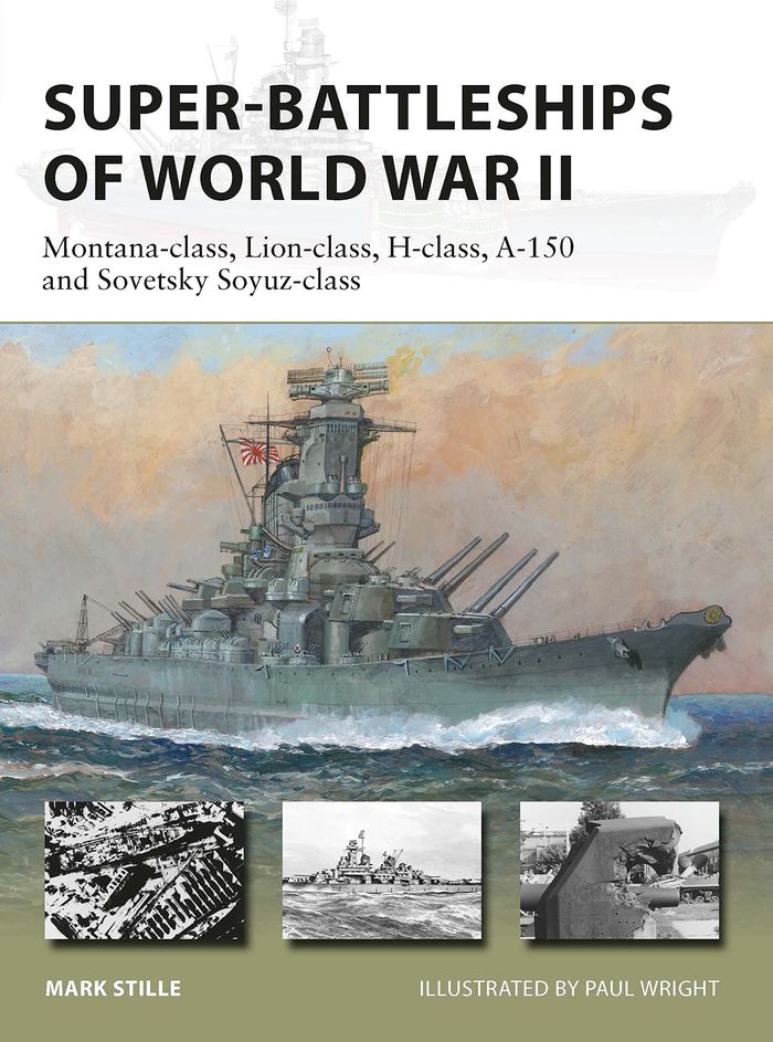 Couverture du livre « NEW VANGUARD - SUPER-BATTLESHIPS OF WORLD WAR II - MONTANA-CLASS, LION-CLASS, H-CLASS, A-150 AND SOV » de Stille/wright, librairie Les Contes Infusés à Corte