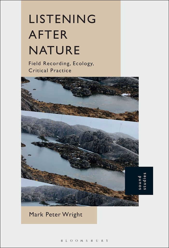 Couverture du livre « LISTENING AFTER NATURE - FIELD RECORDING, ECOLOGY, CRITICAL PRACTICE » de Wright Mark Peter, librairie Les Contes Infusés à Corte