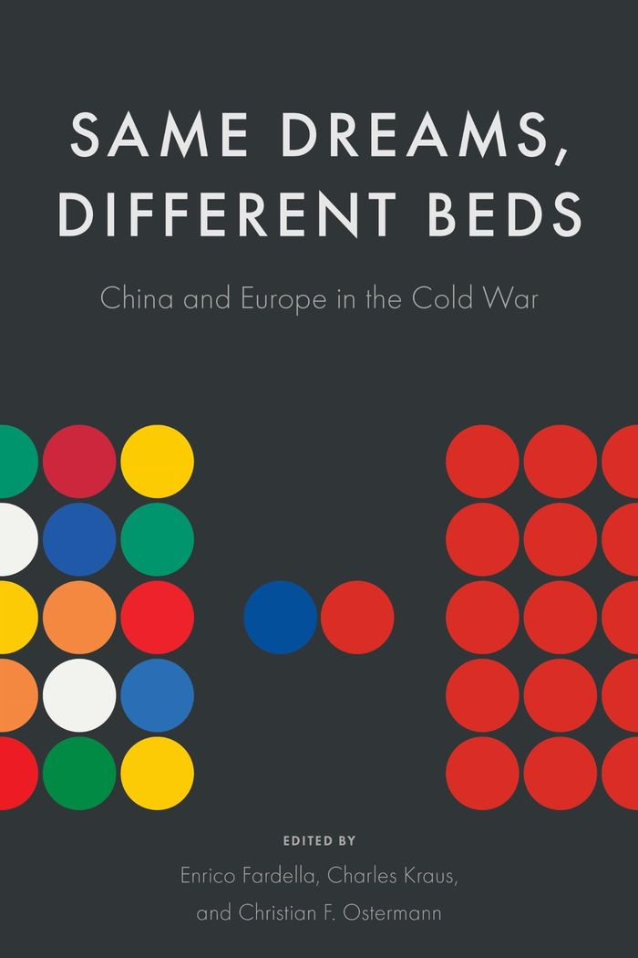 Couverture du livre « SAME DREAMS, DIFFERENT BEDS - CHINA AND EUROPE IN THE COLD WAR » de Enrico Fardella, librairie Les Contes Infusés à Corte