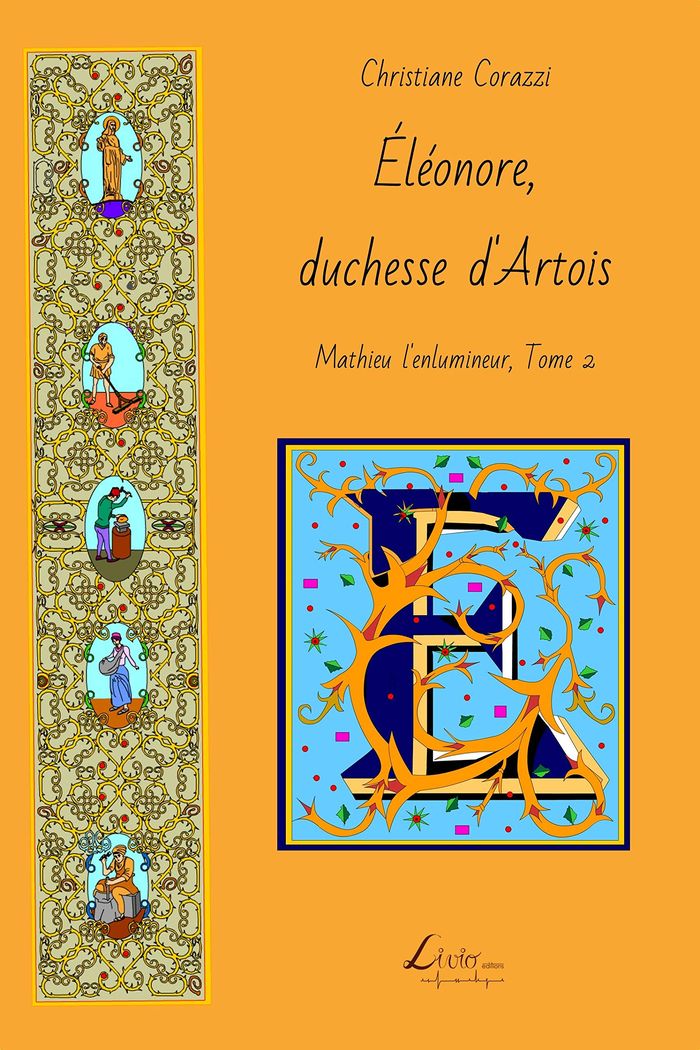Couverture du livre « MATHIEU L'ENLUMINEUR - T02 - ELEONORE, DUCHESSE D'ARTOIS » de Christiane Corazzi, librairie Les Contes Infusés à Corte