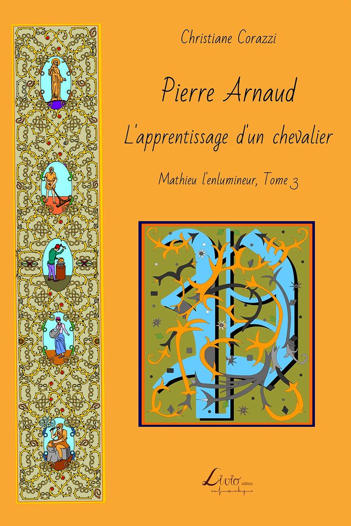 Couverture du livre « MATHIEU L'ENLUMINEUR - T03 - PIERRE ARNAUD: L'APPRENTISSAGE D'UN CHEVALIER » de Christiane Corazzi, librairie Les Contes Infusés à Corte