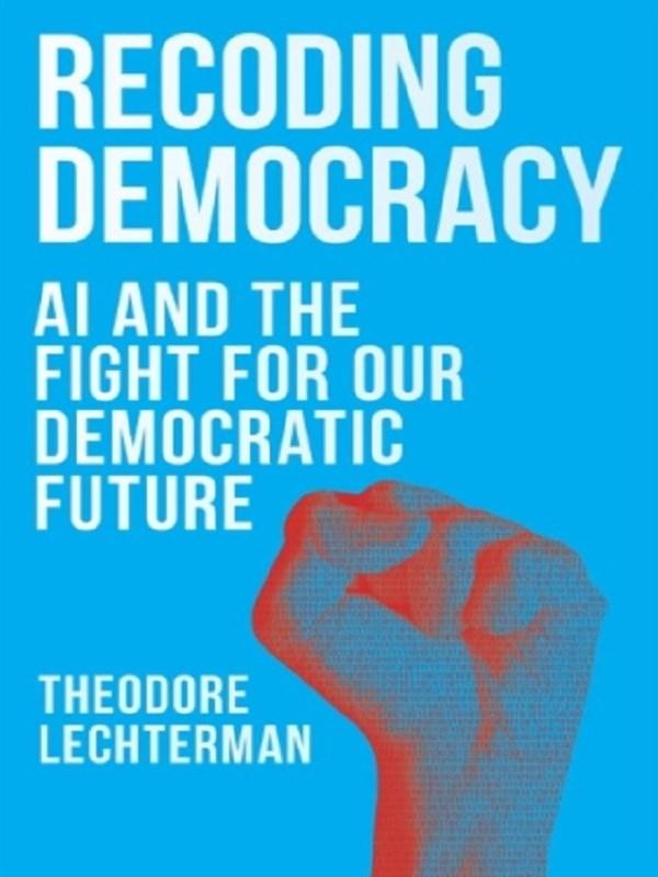 Couverture du livre « RECODING DEMOCRACY - AI AND THE FIGHT FOR OUR DEMOCRATIC FUTURE », librairie Les Contes Infusés à Corte