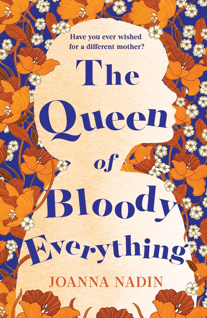 Couverture du livre « THE QUEEN OF BLOODY EVERYTHING » de Joanna Nadin, librairie Les Contes Infusés à Corte