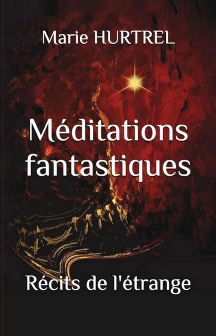 Couverture du livre « MEDITATIONS FANTASTIQUES » de Marie Hurtrel, librairie Les Contes Infusés à Corte