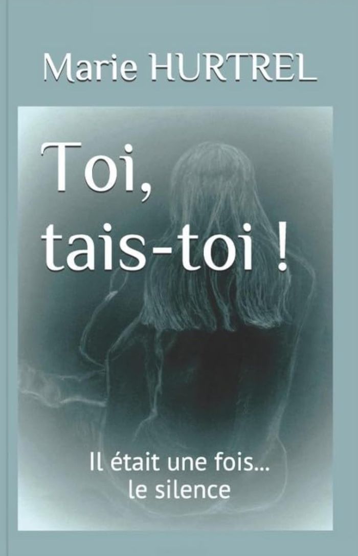Couverture du livre « TOI, TAIS-TOI ! » de Marie Hurtrel, librairie Les Contes Infusés à Corte