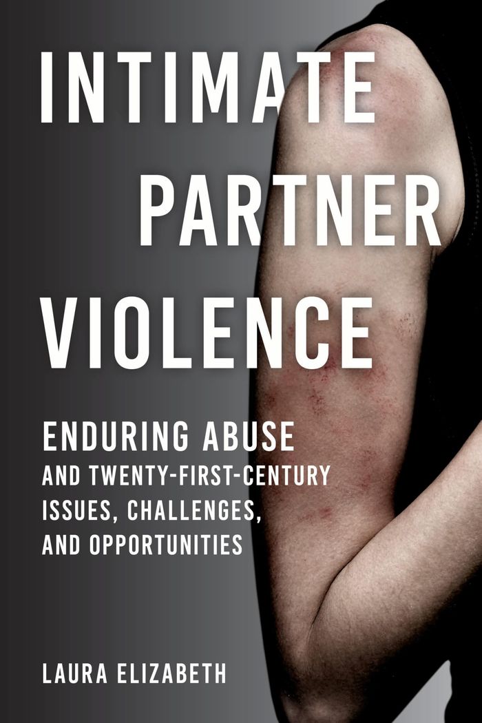 Couverture du livre « INTIMATE PARTNER VIOLENCE - ENDURING ABUSE AND TWENTY-FIRST-CENTURY ISSUES, CHALLENGES, AND OPPORTUN » de Laura Elizabeth, librairie Les Contes Infusés à Corte