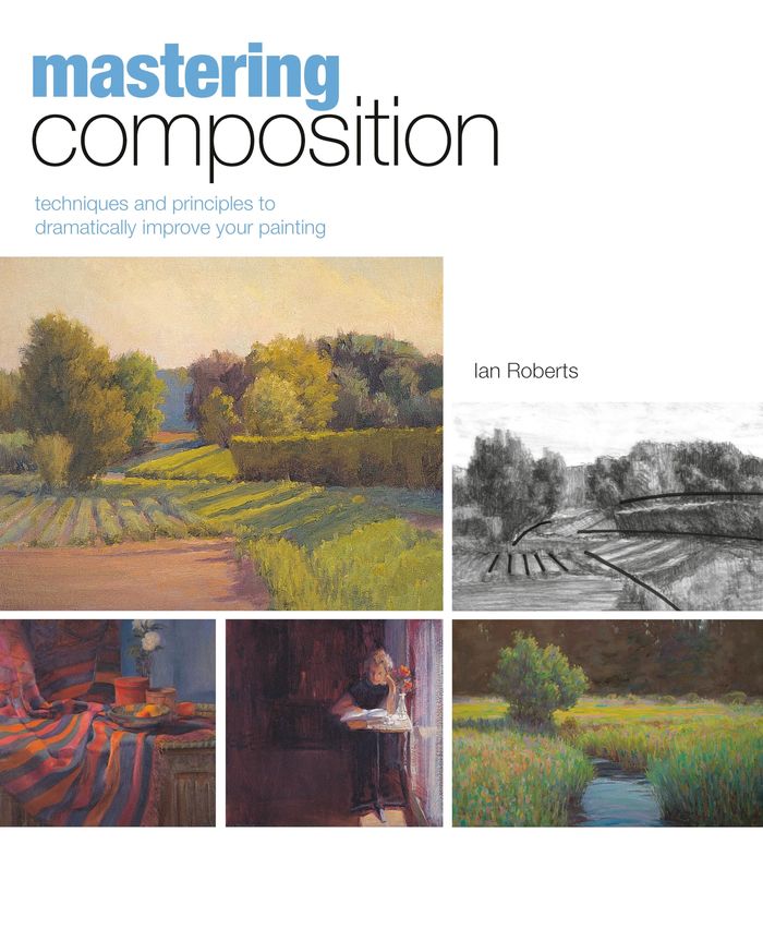 Couverture du livre « MASTERING COMPOSITION - TECHNIQUES AND PRINCIPLES TO DRAMATICALLY IMPROVE YOUR PAINTING », librairie Les Contes Infusés à Corte