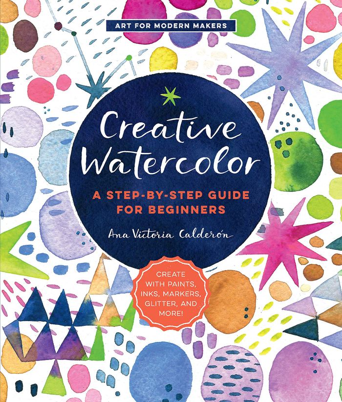 Couverture du livre « ART FOR MODERN MAKERS - CREATIVE WATERCOLOR - VOLUME 1 - A STEP-BY-STEP GUIDE FOR BEGINNERS--CREATE » de Calderon A V., librairie Les Contes Infusés à Corte