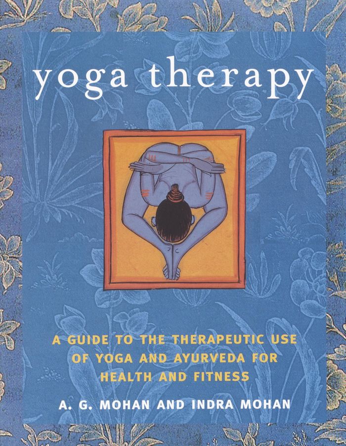 Couverture du livre « YOGA THERAPY - A GUIDE TO THE THERAPEUTIC USE OF YOGA AND AYURVEDA FOR HEALTH AND FITNESS » de Mohan, librairie Les Contes Infusés à Corte