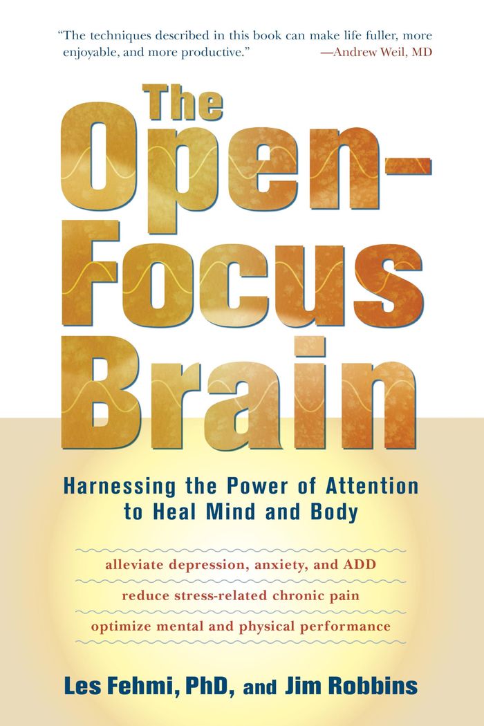 Couverture du livre « THE OPEN-FOCUS BRAIN - HARNESSING THE POWER OF ATTENTION TO HEAL MIND AND BODY » de Fehmi/robbins, librairie Les Contes Infusés à Corte
