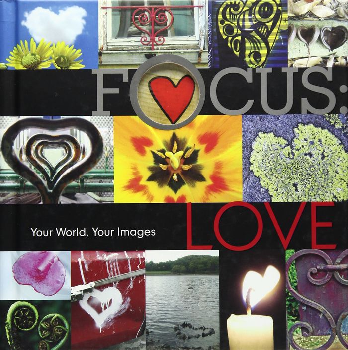 Couverture du livre « FOCUS: LOVE: YOUR WORLD, YOUR IMAGES » de Collectif, librairie Les Contes Infusés à Corte