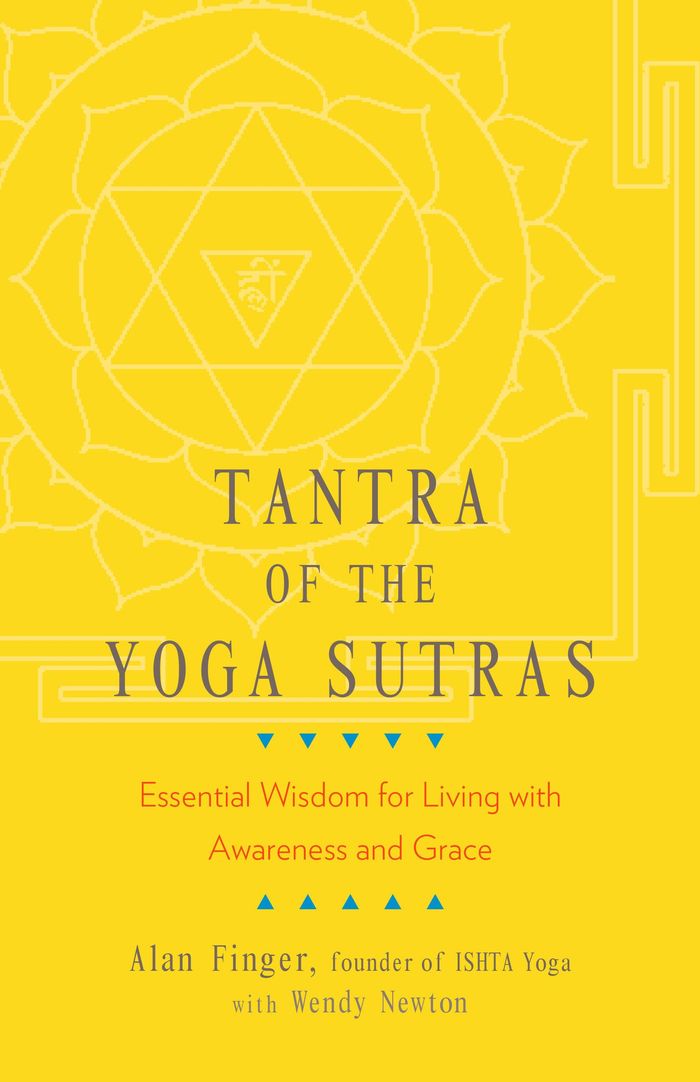 Couverture du livre « TANTRA OF THE YOGA SUTRAS - ESSENTIAL WISDOM FOR LIVING WITH AWARENESS AND GRACE » de Finger/newton, librairie Les Contes Infusés à Corte