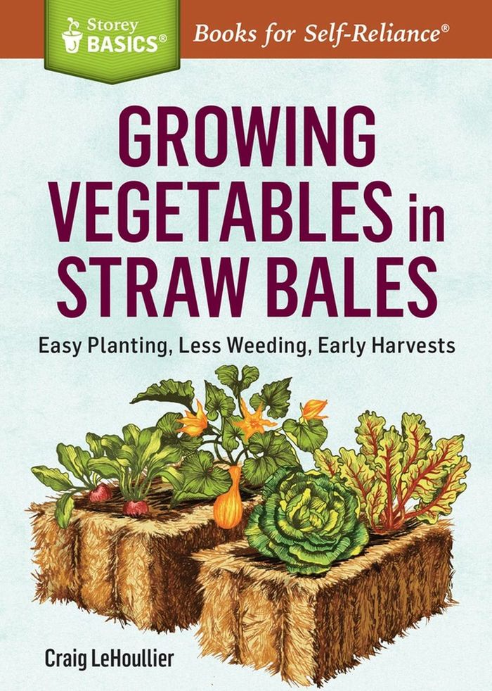 Couverture du livre « GROWING VEGETABLES IN STRAW BALES - EASY PLANTING, LESS WEEDING, EARLY HARVESTS. A STOREY BASICS  TI » de Craig Lehoullier, librairie Les Contes Infusés à Corte