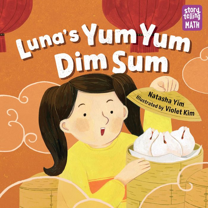 Couverture du livre « LUNA'S YUM YUM DIM SUM - STORYTELLING MATH » de Natasha Yim, librairie Les Contes Infusés à Corte