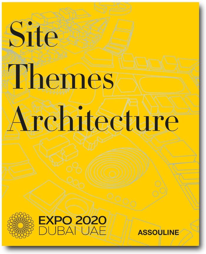 Couverture du livre « EXPO 2020 DUBAI - SITE THEMES ARCHITECTURE » de Collectif, librairie Les Contes Infusés à Corte
