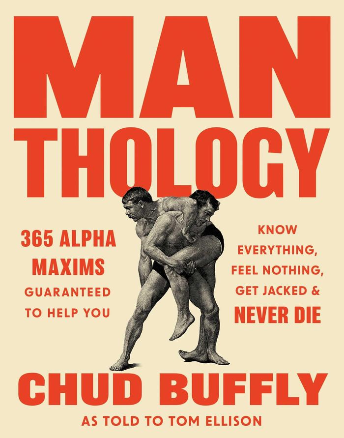 Couverture du livre « MAN-THOLOGY - 365 ALPHA MAXIMS TO HELP YOU KNOW EVERYTHING, FEEL NOTHING, GET JACKED, AND NEVER DIE », librairie Les Contes Infusés à Corte