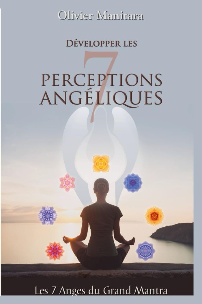 Couverture du livre « DEVELOPPER LES 7 PERCEPTIONS ANGELIQUES - LES ANGES DU GRAND MANTRA » de Olivier Manitara, librairie Les Contes Infusés à Corte