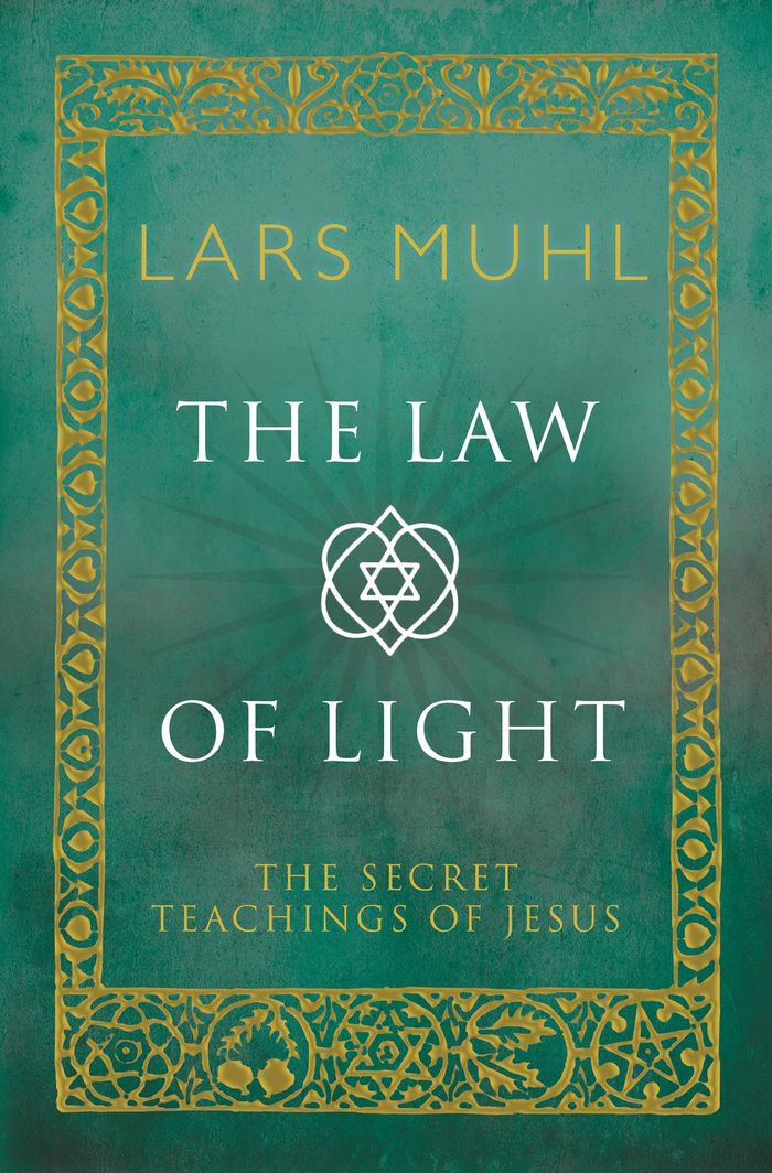 Couverture du livre « THE LAW OF LIGHT - THE SECRET TEACHINGS OF JESUS - NOUVELLE EDITION » de Lars Muhl, librairie Les Contes Infusés à Corte