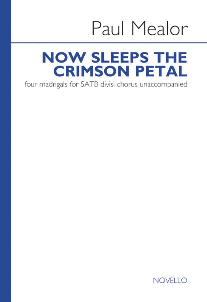 Couverture du livre « PAUL MEALOR: NOW SLEEPS THE CRIMSON PETAL (SET OF FOUR MADRIGALS) CHANT » de Mealor, (compos Paul, librairie Les Contes Infusés à Corte