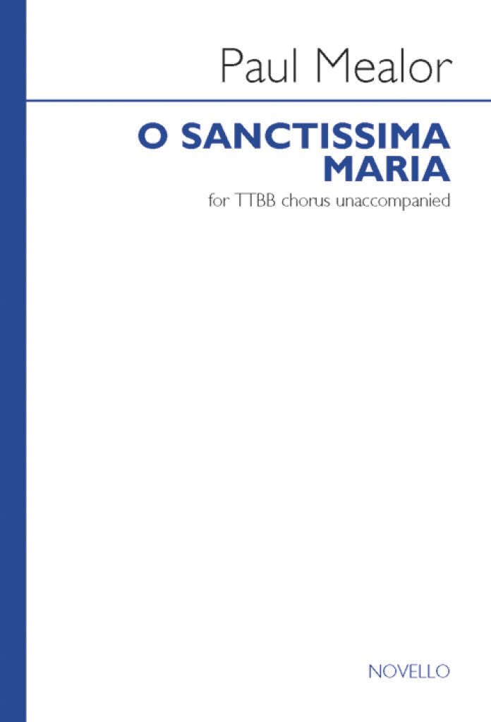 Couverture du livre « PAUL MEALOR: O SANCTISSIMA MARIA - TTBB » de Mealor, (compos Paul, librairie Les Contes Infusés à Corte