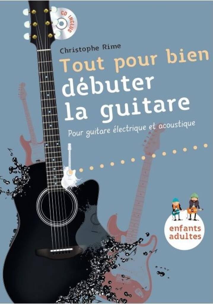 Couverture du livre « CHRISTOPHE RIME: TOUT POUR BIEN DEBUTER LA GUITARE +CD » de Rime, (au Christophe, librairie Les Contes Infusés à Corte