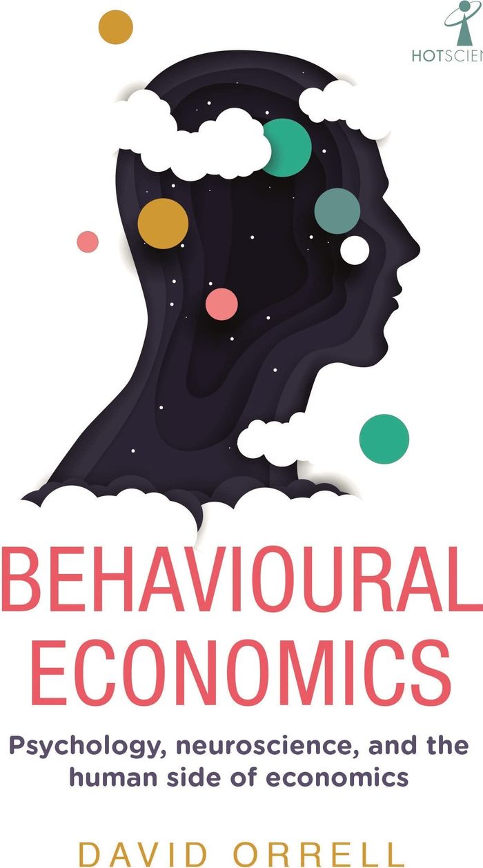 Couverture du livre « HOT SCIENCE - BEHAVIOURAL ECONOMICS - PSYCHOLOGY, NEUROSCIENCE, AND THE HUMAN SIDE OF ECONOMICS » de David Orrell, librairie Les Contes Infusés à Corte