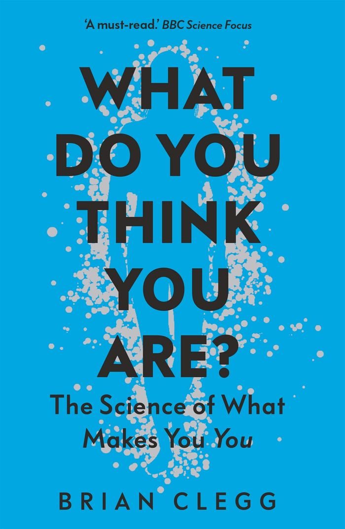 Couverture du livre « WHAT DO YOU THINK YOU ARE? - THE SCIENCE OF WHAT MAKES YOU YOU » de Brian Clegg, librairie Les Contes Infusés à Corte