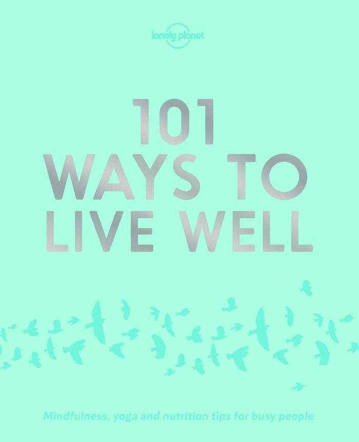 Couverture du livre « 101 WAYS TO LIVE WELL 1ED -ANGLAIS- » de Planet Lonely, librairie Les Contes Infusés à Corte