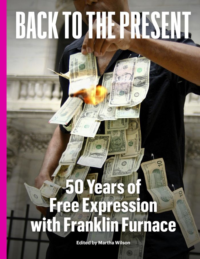 Couverture du livre « BACK TO THE PRESENT 50 YEARS OF FREE EXPRESSION WITH FRANKLIN FURNACE /ANGLAIS », librairie Les Contes Infusés à Corte