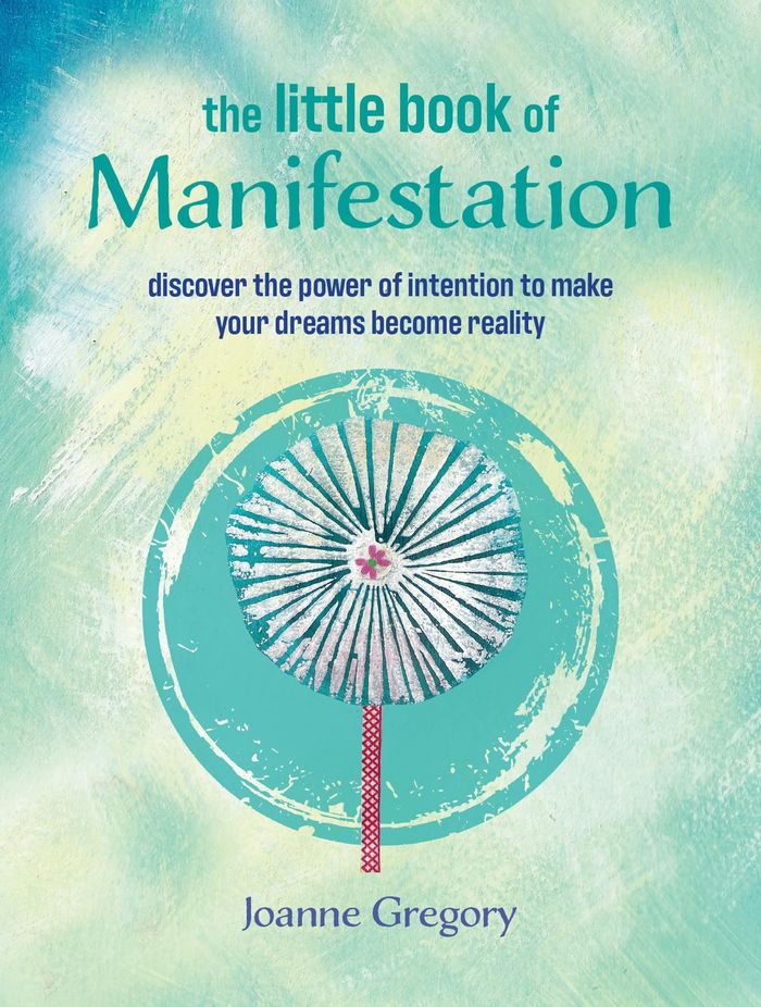 Couverture du livre « THE LITTLE BOOK OF MANIFESTATION - DISCOVER THE POWER OF INTENTION TO MAKE YOUR DREAMS BECOME REALIT » de Joanne Gregory, librairie Les Contes Infusés à Corte