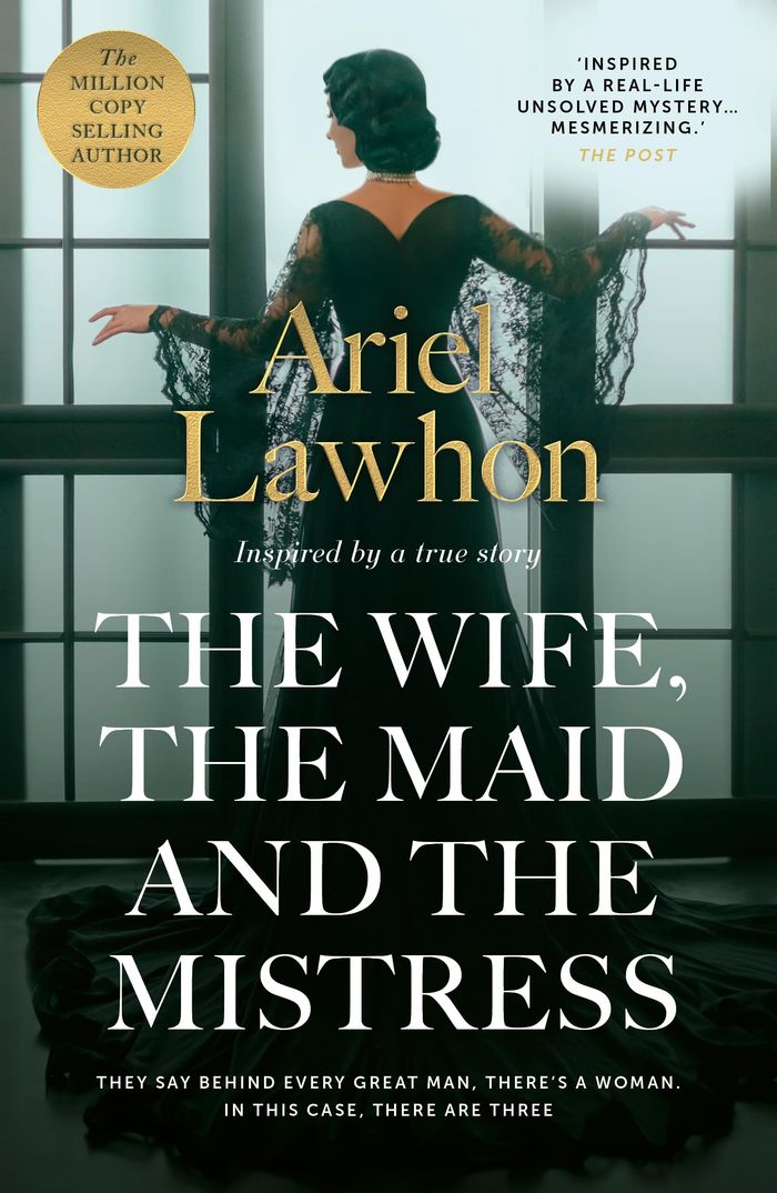 Couverture du livre « THE WIFE, THE MAID AND THE MISTRESS - A SCANDALOUS MURDER MYSTERY FROM THE BESTSELLING AUTHOR OF THE » de Ariel Lawhon, librairie Les Contes Infusés à Corte