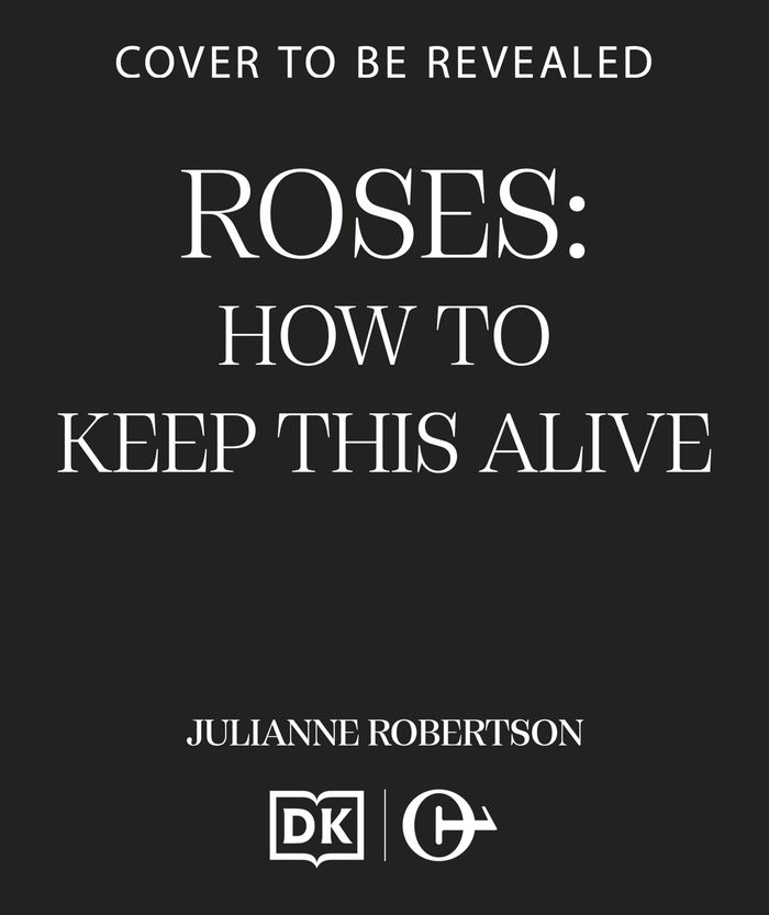 Couverture du livre « ROSES: HOW TO KEEP THIS ALIVE - A NO-FUSS GUIDE TO KEEPING YOUR PLANTS ALIVE, ONE POT AT A TIME » de Julianne Robertson, librairie Les Contes Infusés à Corte