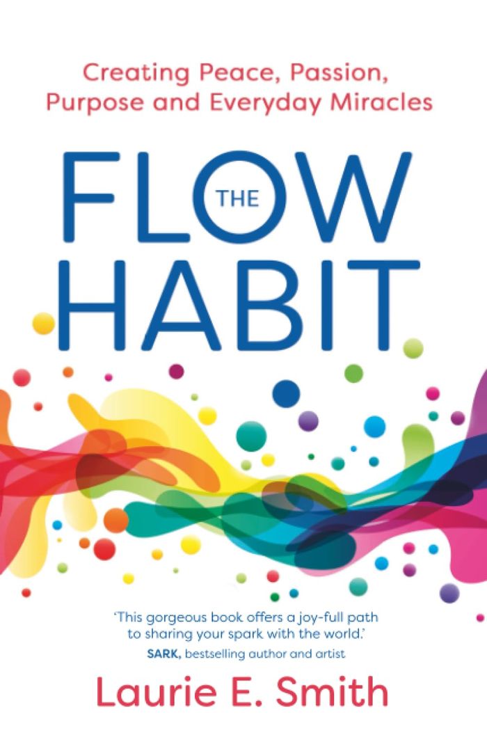 Couverture du livre « THE FLOW HABIT - CREATING PEACE, PASSION, PURPOSE AND EVERYDAY MIRACLES » de Smith Laurie E, librairie Les Contes Infusés à Corte