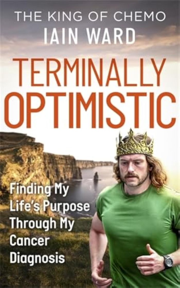 Couverture du livre « TERMINALLY OPTIMISTIC - FINDING MY LIFE'S PURPOSE THROUGH MY CANCER DIAGNOSIS » de Iain Ward, librairie Les Contes Infusés à Corte