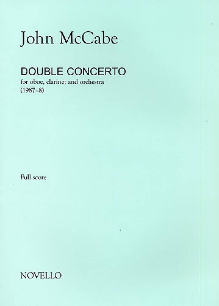 Couverture du livre « JOHN MCCABE: DOUBLE CONCERTO FOR OBOE, CLARINET AND ORCHESTRA (STUDY SCORE) POCHE » de Mccabe, (artist John, librairie Les Contes Infusés à Corte