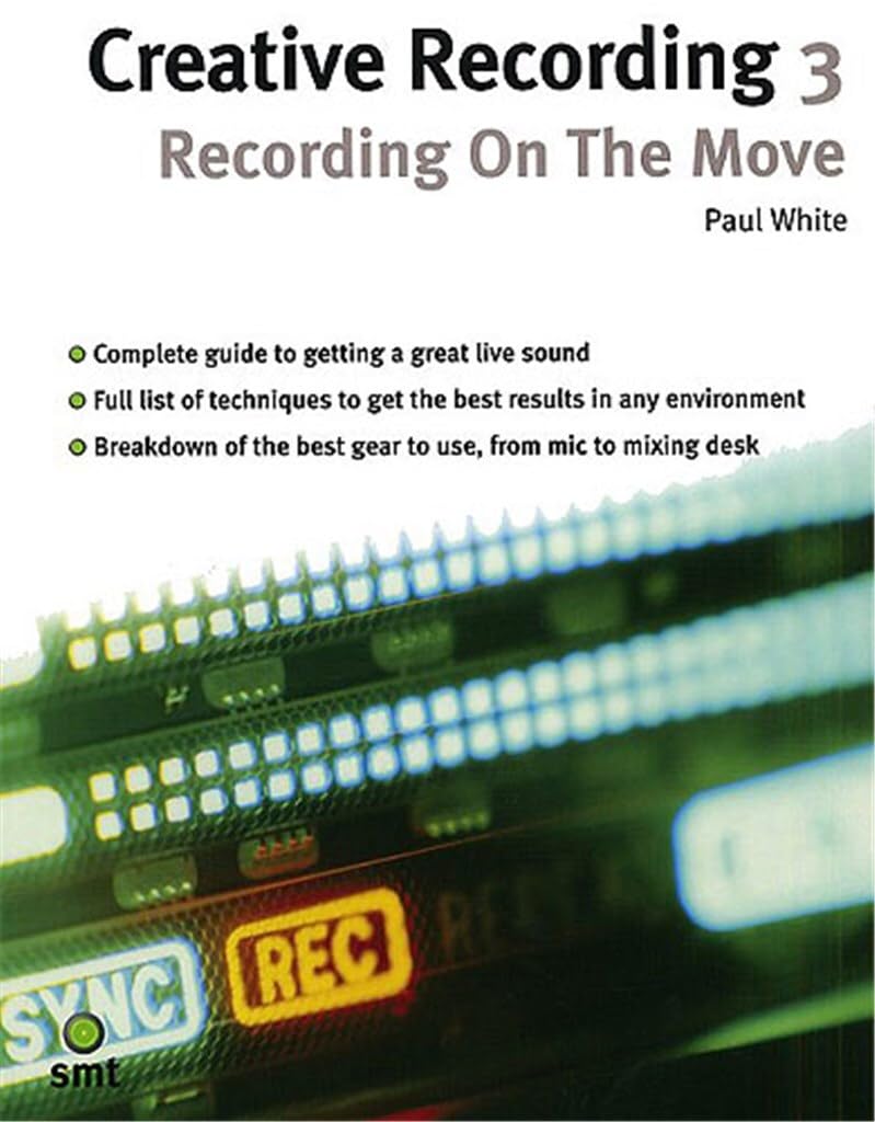 Couverture du livre « CREATIVE RECORDING 3: RECORDING ON THE MOVE LIVRE SUR LA MUSIQUE » de White, (author) Paul, librairie Les Contes Infusés à Corte