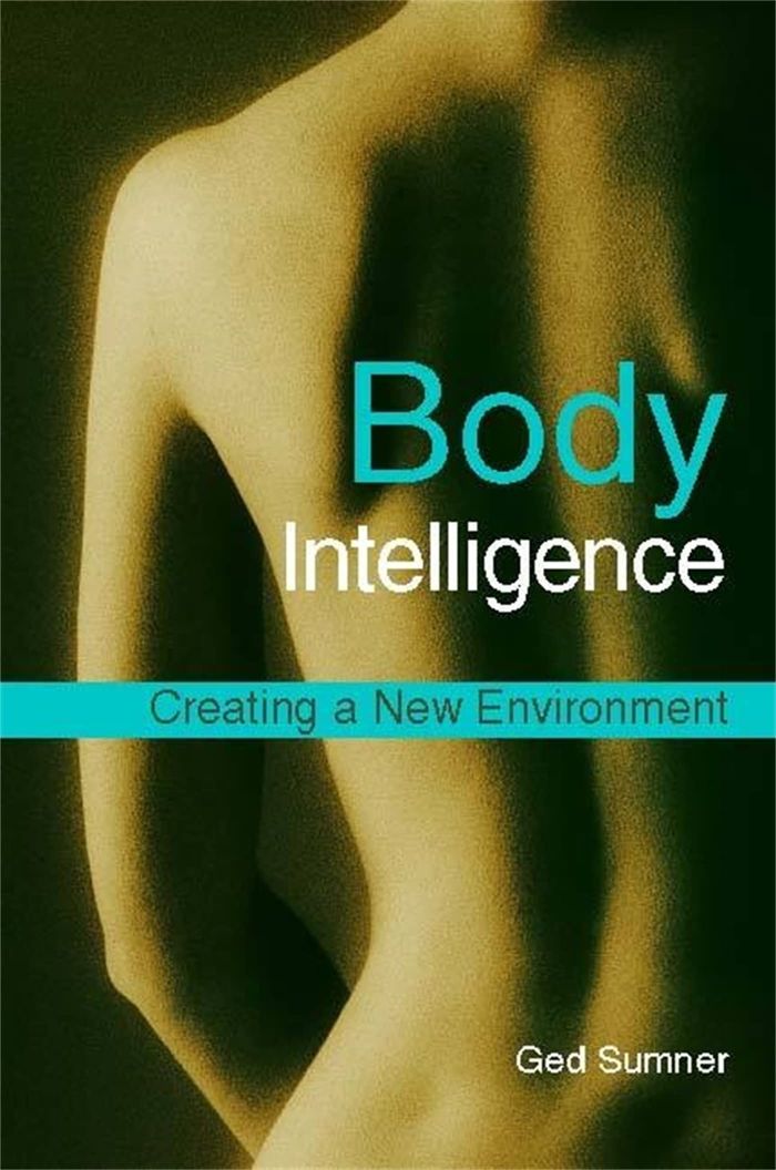Couverture du livre « BODY INTELLIGENCE - CREATING A NEW ENVIRONMENT », librairie Les Contes Infusés à Corte