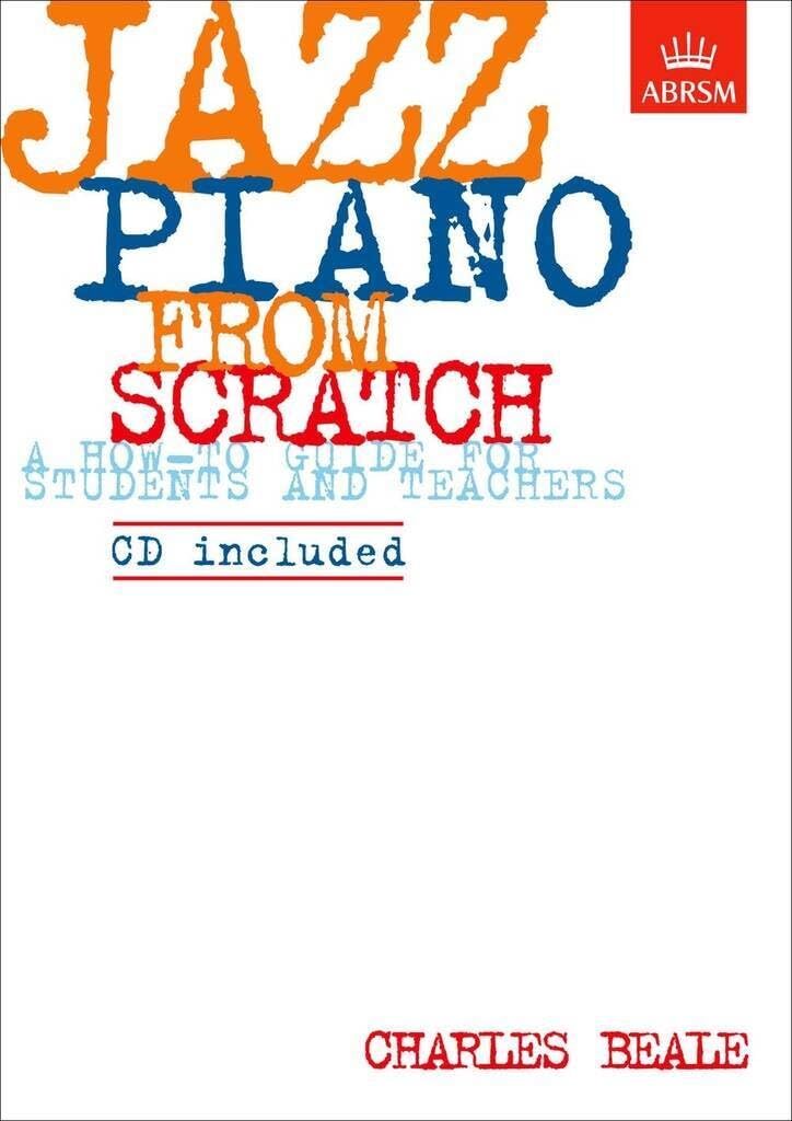 Couverture du livre « ABRSM JAZZ PIANO FROM SCRATCH PIANO+CD » de Beale, (auth Charles, librairie Les Contes Infusés à Corte