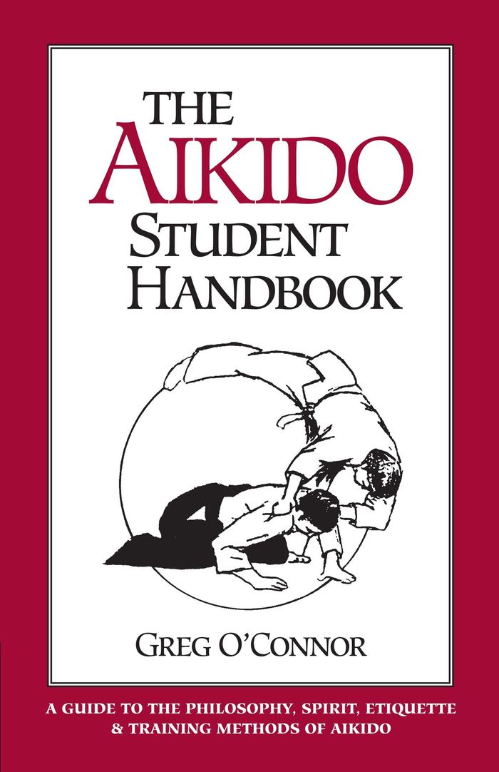 Couverture du livre « THE AIKIDO STUDENT HANDBOOK - A GUIDE TO THE PHILOSOPHY, SPIRIT, ETIQUETTE AND TRAINING METHODS OF A », librairie Les Contes Infusés à Corte