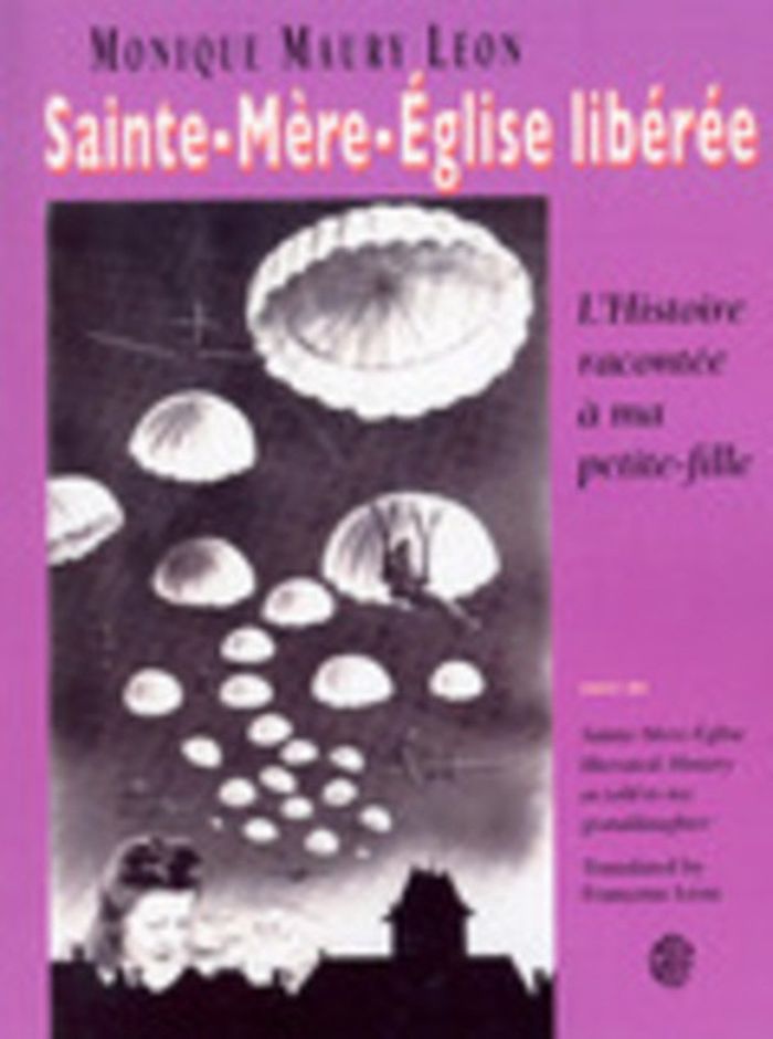 Couverture du livre « SAINTE MERE EGLISE LIBEREE L HISTOIRE RACONTEE A MA PETITE FILL » de Maury Leon Monique, librairie Les Contes Infusés à Corte