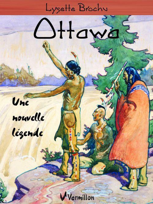 Couverture du livre « OTTAWA UNE NOUVELLE LEGENDE » de Lysette Brochu, librairie Les Contes Infusés à Corte