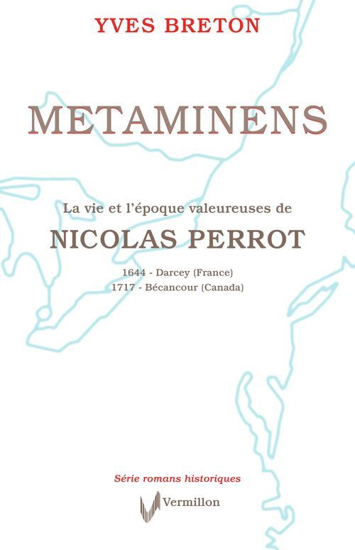 Couverture du livre « METAMINENS LA VIE ET L EPOQUE VALEUREUSE DE NICOLAS PERROT » de Yves Breton, librairie Les Contes Infusés à Corte