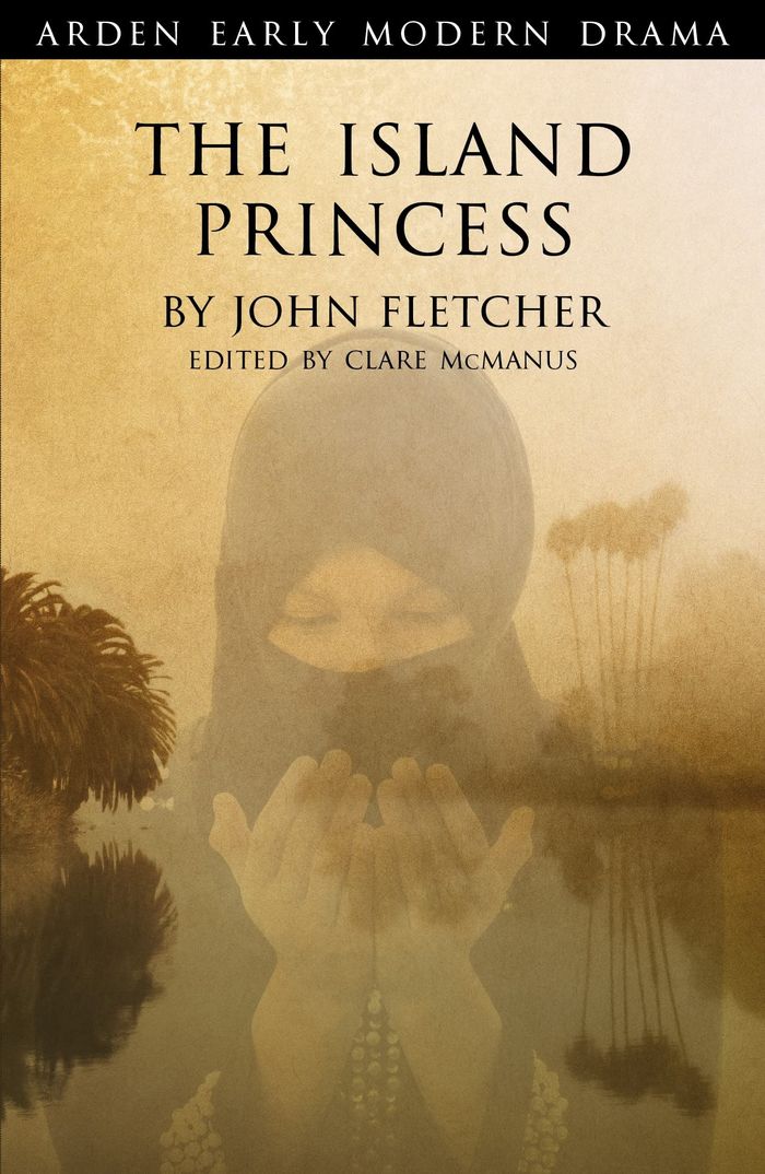 Couverture du livre « ARDEN EARLY MODERN DRAMA - THE ISLAND PRINCESS » de John Fletcher, librairie Les Contes Infusés à Corte